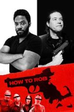 Watch How to Rob Xmovies8