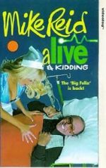 Watch Mike Reid: Alive and Kidding Xmovies8