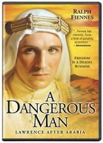 Watch A Dangerous Man: Lawrence After Arabia Xmovies8