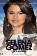 Watch Selena Gomez: Teen Superstar - Unauthorized Documentary Xmovies8