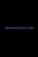 Watch 7 Mystery Years Xmovies8