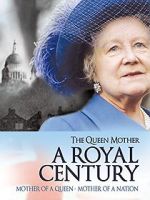 Watch The Queen Mother: A Royal Century Xmovies8
