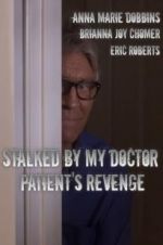 Watch Stalked by My Doctor: Patient\'s Revenge Xmovies8