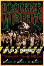 Watch Dropkick Murphys - Live On St Patrick'S Day Xmovies8