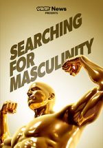 Watch VICE News Presents: Searching for Masculinity Xmovies8