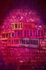 Watch I Was There When the Beatles Played the Cavern Xmovies8