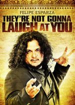 Watch Felipe Esparza: They\'re Not Gonna Laugh At You Xmovies8