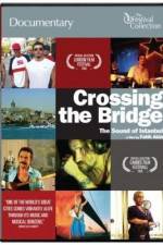 Watch Crossing the Bridge The Sound of Istanbul Xmovies8