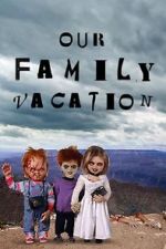 Watch Chucky\'s Family Vacation Xmovies8