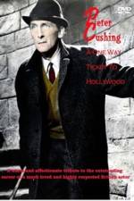Watch Peter Cushing: A One-Way Ticket to Hollywood Xmovies8