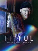 Watch Fitful: The Lost Director\'s Cut Xmovies8
