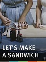 Watch Let\'s Make a Sandwich Xmovies8