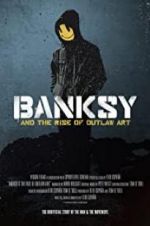 Watch Banksy and the Rise of Outlaw Art Xmovies8