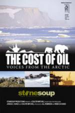 Watch The Cost of Oil: Voices from the Arctic Xmovies8