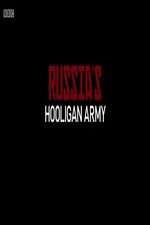 Watch Russia\'s Hooligan Army Xmovies8