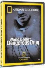 Watch National Geographic The World's Most Dangerous Drug Xmovies8