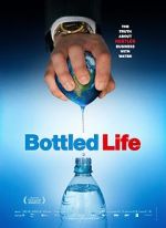 Watch Bottled Life: Nestle\'s Business with Water Xmovies8