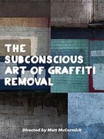 Watch The Subconscious Art of Graffiti Removal Xmovies8