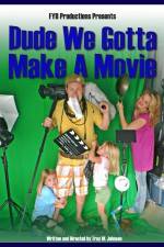 Watch Dude We Gotta Make a Movie Xmovies8