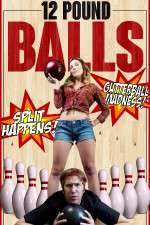 Watch 12 Pound Balls Xmovies8