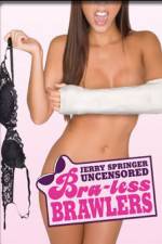 Watch Jerry Springer Bra-less Brawlers Xmovies8