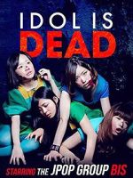 Watch Idol Is Dead Xmovies8