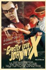 Watch The Ghastly Love of Johnny X Xmovies8