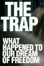 Watch The Trap What Happened to Our Dream of Freedom Xmovies8