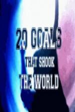 Watch 20 Goals That Shook The World Xmovies8