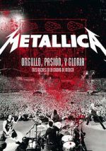 Watch Metallica: Orgullo pasin y gloria. Tres noches en la ciudad de Mxico. Xmovies8