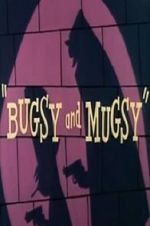 Watch Bugsy and Mugsy Xmovies8