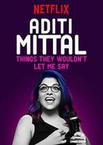 Watch Aditi Mittal: Things They Wouldn\'t Let Me Say Xmovies8