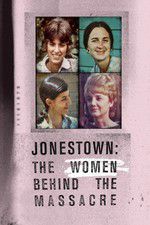 Watch Jonestown: The Women Behind the Massacre Xmovies8