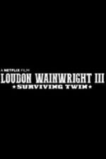 Watch Loudon Wainwright III: Surviving Twin Xmovies8