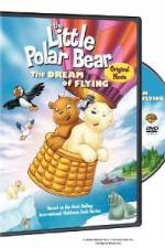 Watch The Little Polar Bear - The Dream of Flying Xmovies8