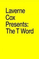Watch Laverne Cox Presents: The T Word Xmovies8