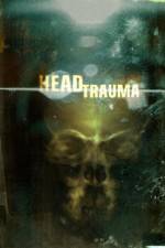 Watch Head Trauma Xmovies8