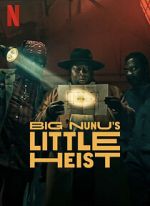 Watch Big Nunu\'s Little Heist Xmovies8