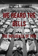 Watch We Heard the Bells: The Influenza of 1918 Xmovies8