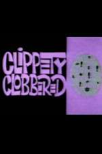 Watch Clippety Clobbered Xmovies8