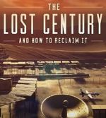 Watch The Lost Century: And How to Reclaim It Xmovies8