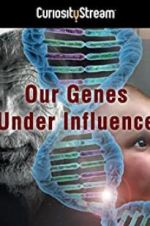 Watch Our Genes Under Influence Xmovies8