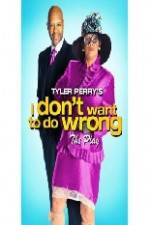 Watch Tyler Perry's I Don't Want to Do Wrong Xmovies8