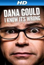 Watch Dana Gould: I Know It\'s Wrong Xmovies8