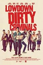 Watch Lowdown Dirty Criminals Xmovies8