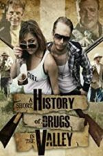 Watch A Short History of Drugs in the Valley Xmovies8