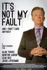 Watch It\'s Not My Fault and I Don\'t Care Anyway Xmovies8