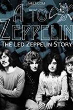Watch A to Zeppelin: The Led Zeppelin Story Xmovies8