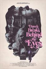 Watch Dawn Breaks Behind the Eyes Xmovies8