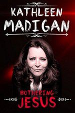 Watch Kathleen Madigan: Bothering Jesus Xmovies8